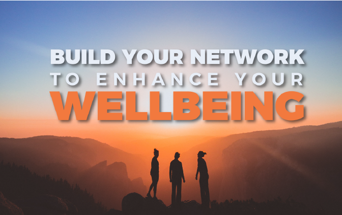 build your network to enhance your wellbeing