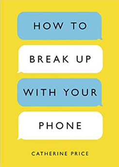 How to Break Up with Your Phone