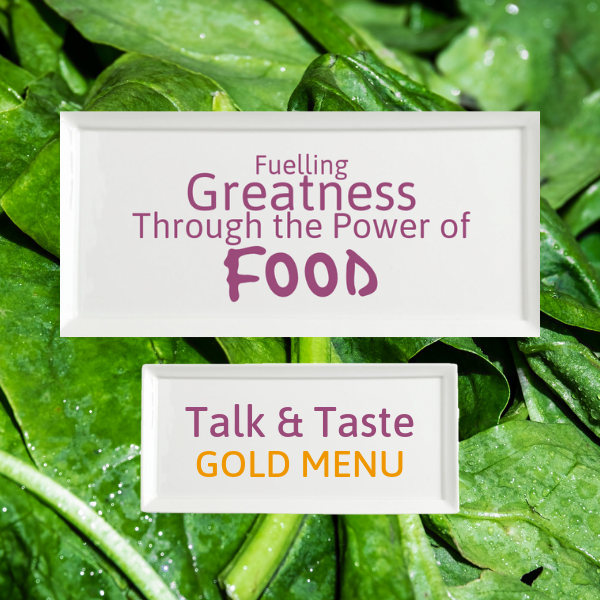 Fuelling Greatness Through the Power of Food - Talk & Taste GOLD MENU