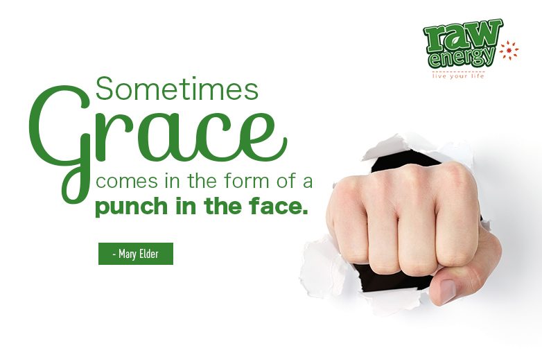 Sometimes Grace comes in the form of a punch in the face