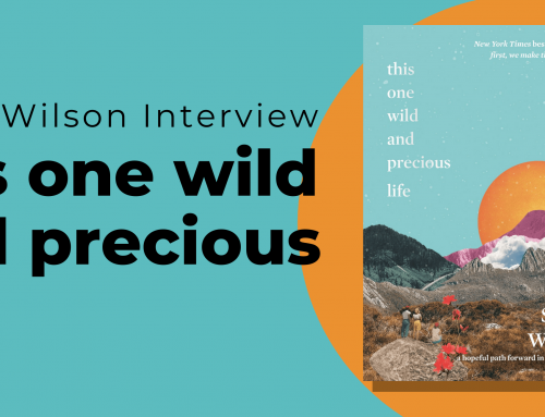 Sarah Wilson Interview: This One Wild and Precious Life